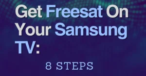 How Do I Get Freesat On My Samsung TV